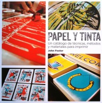 Papel y Tinta Un catálogo de Técnicas Métodos y Materiales para Imprimir portada